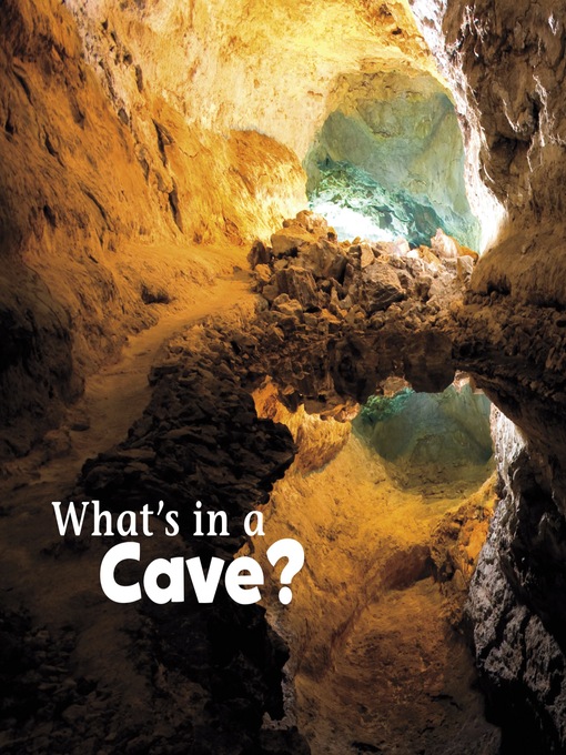 Title details for What's in a Cave? by Martha E. H. Rustad - Available